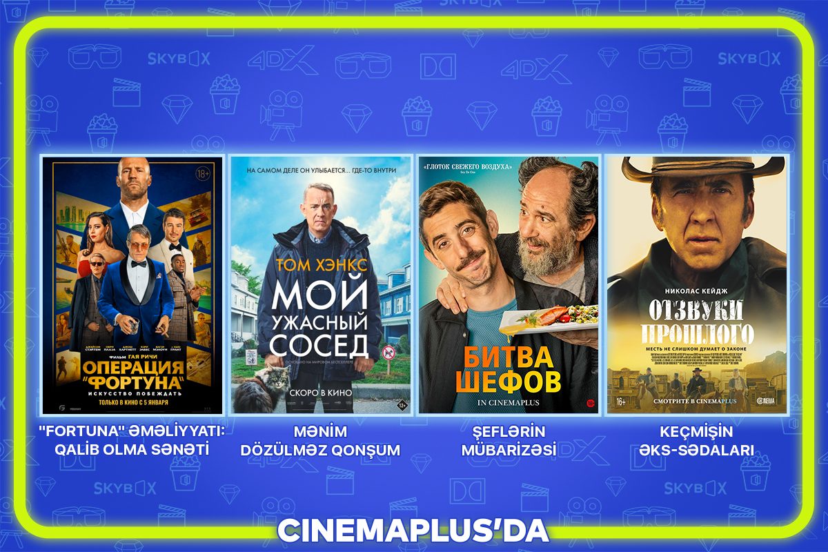 Yanvarın 12-dən etibarən “CinemaPlus” kinoteatrlar şəbəkəsində nümayiş olunacaq filmlər
