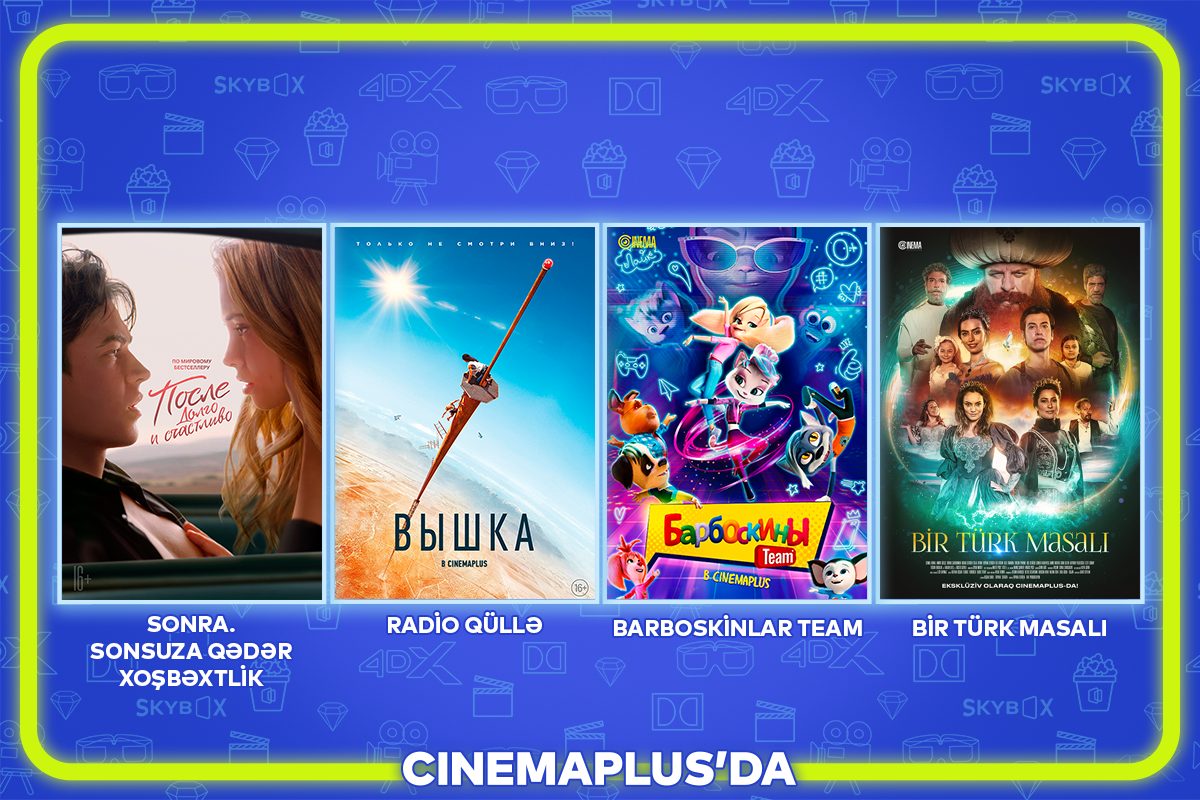 Avqustun 25-dən etibarən “CinemaPlus” kinoteatrlar şəbəkəsində nümayiş olunacaq filmlər